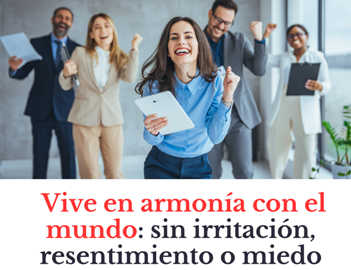 Vive en armonía con el mundo: sin irritación, resentimiento o miedo