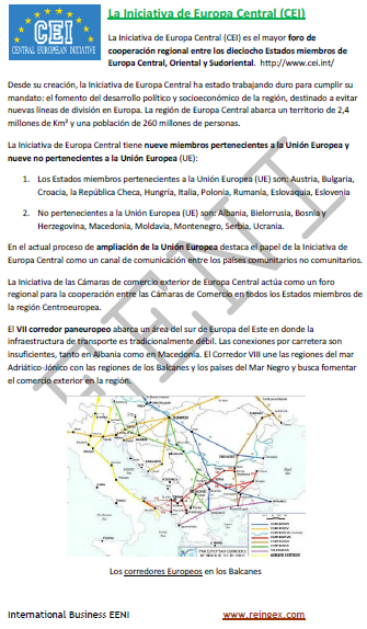 Iniciativa de Europa Central (CEI) Albania, Bielorrusia, Bosnia y Herzegovina, Macedonia, Moldavia, Montenegro, Serbia, Ucrania..
